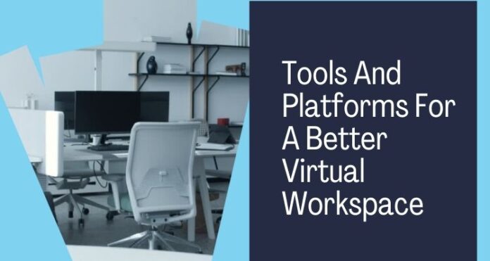 Best Tools And Platforms For A Better Virtual Workspace
