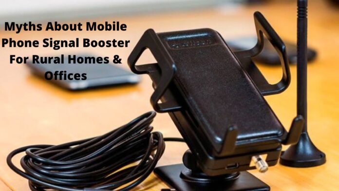 Myths About Mobile Phone Signal Booster For Rural Homes & Offices (1)