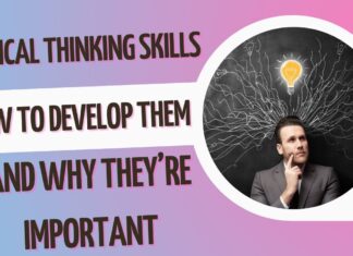 Critical Thinking Skills: How to Develop them and Why they’re Important Critical Thinking Skills