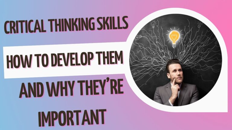 Critical Thinking Skills: How to Develop them and Why they’re Important