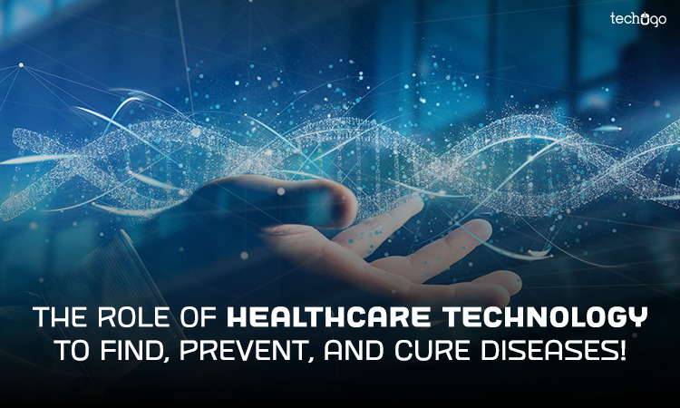 The Role of Healthcare Technology to Find, Prevent, and Cure Diseases! - Newsdest